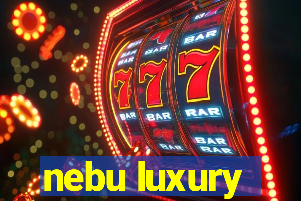 nebu luxury